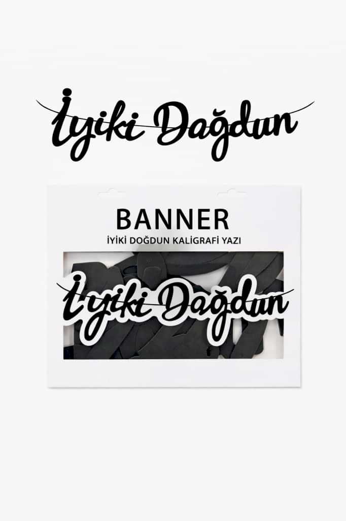 BANNER EL YAZILI İYİKİ DOĞDUN SİYAH UZAR YAZI